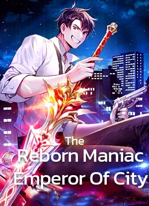 The Reborn Maniac Emperor Of City